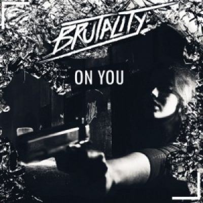 Brutality - On You (2017)