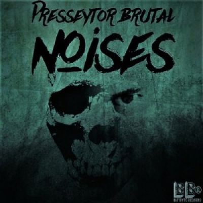 Presseytor - Brutal Noises EP