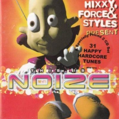 Hixxy, Force & Styles - This Is Noize (1999)