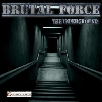 Brutal Force - The Underground (2015)