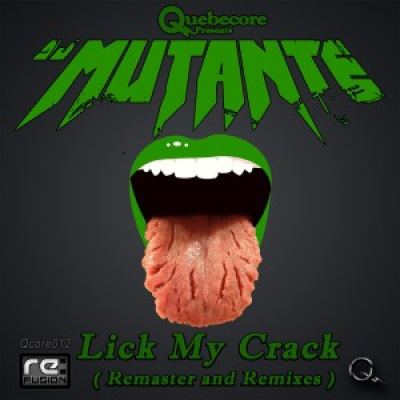 DJ Mutante - Lick My Crack (Remaster And Remixes) (2016)