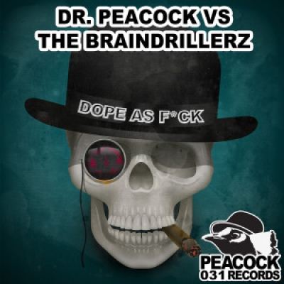 Dr. Peacock & The Braindrillerz - Dope As F*ck (2016)