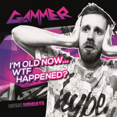 Gammer - I'm Old NowWTF Happened? (2015)