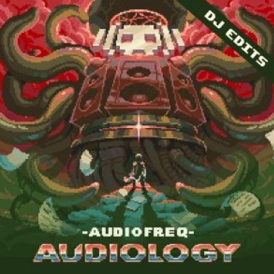 Audiofreq - Audiology (DJ Edits) (2017)