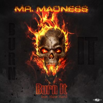 Mr Madness feat How Hard - Burn It (2013)
