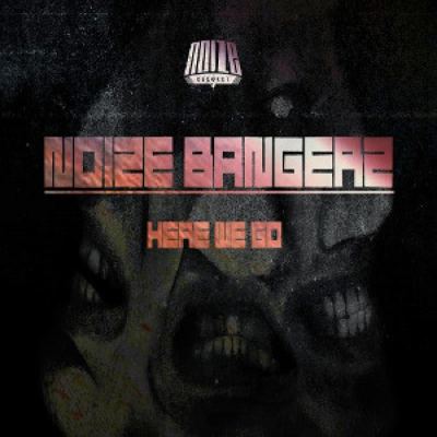 Noize Bangerz - Here We Go (2014)