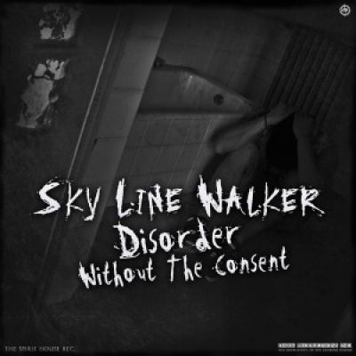 Sky Line Walker - Disorder Without The Consent (2015)