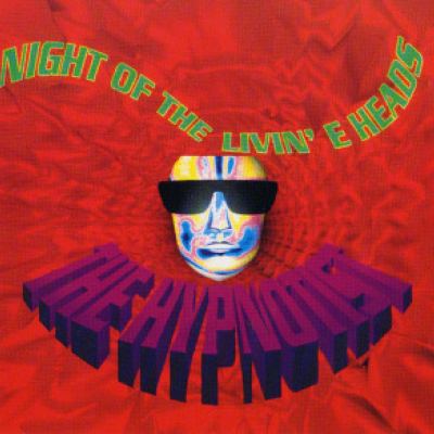 The Hypnotist - Night Of The Livin' E Heads (1992)