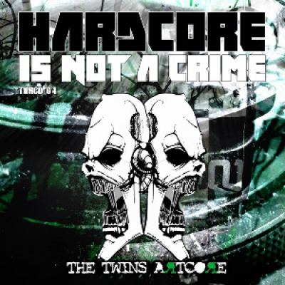 The Twins Artcore - Hardcore is Not A Crime (2014)