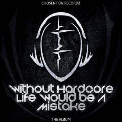 VA - Without Hardcore Life Would Be A Mistake (2016)