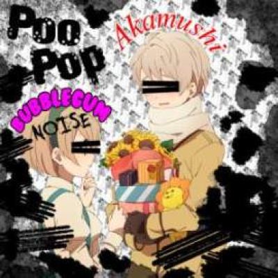 Akamushi / Bubblegum Noise - Poo Pop (2010)
