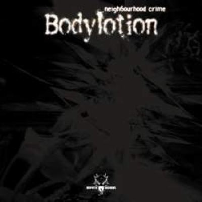 Bodylotion - Neighbourhood Crime (2002)