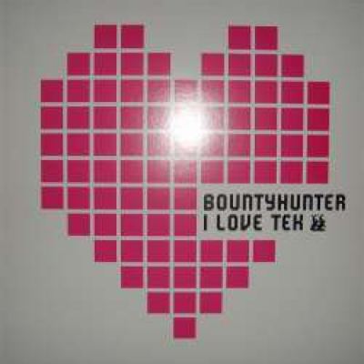 Bountyhunter - I Love Tek (2008)