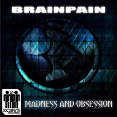 Brainpain - Madness And Obsession (2008)