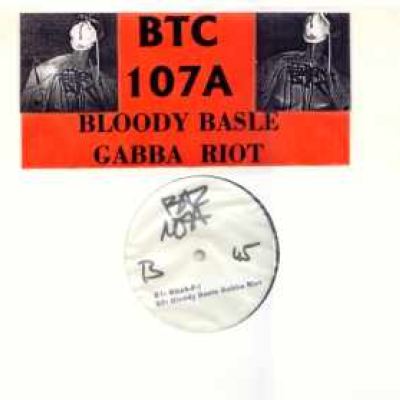 BTC 107A - Bloody Basle Gabba Riot (2000)