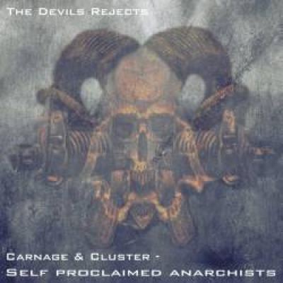 Carnage & Cluster - Self Proclaimed Anarchists (2011)