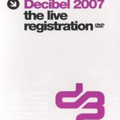 VA - Decibel 2007 The Live Registration DVD