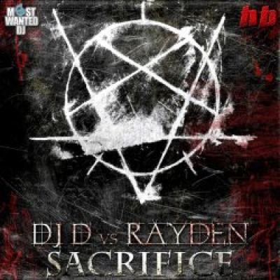 DJ D Vs Rayden - Sacrifice (2011)