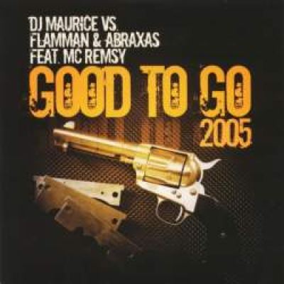 DJ Maurice vs. Flamman & Abraxas Feat. MC Remsy - Good To Go 2005