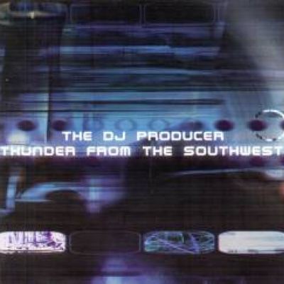 The DJ Producer - Thunder From The Southwest (2001)