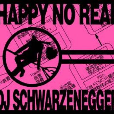 DJ Schwarzenegger - Happy No Real (2005)