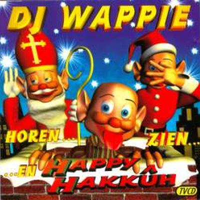 DJ Wappie - Horen Zien En Happy Hakkuh (1997)