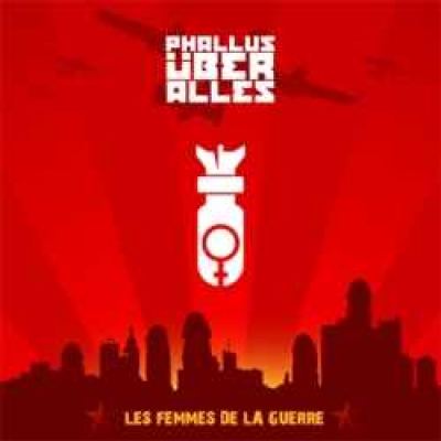 Phallus Uber Alles - La Femmes De La Guerre (2007)