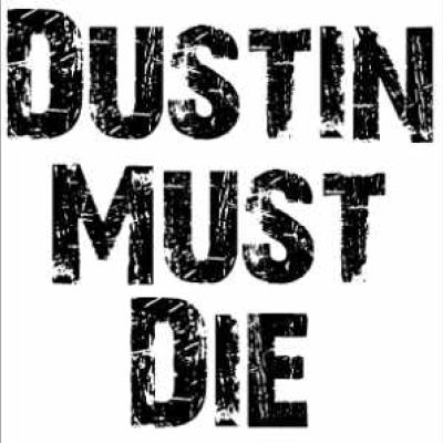 Dustin Must Die FULL Label