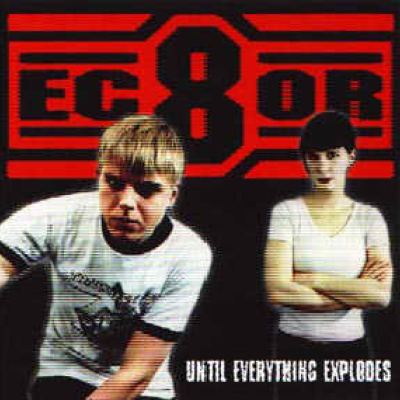 EC8OR - Until Everything Explodes (1997)