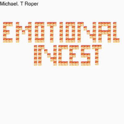 Emotional Incest - Micahel T Roper (2008)