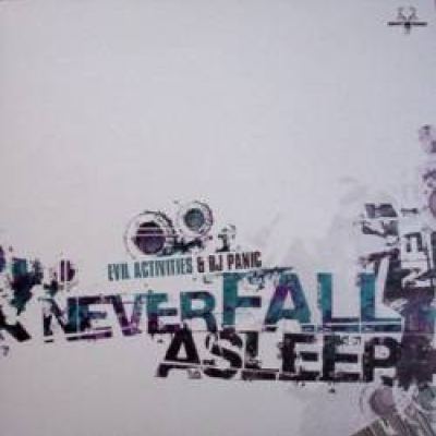 Evil Activities & DJ Panic - Never Fall Asleep (2005)