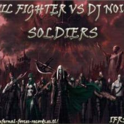 Evil Fighter Vs DJ Noise - Soldiers (2009)