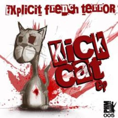 Explicit French Terror - Kick Cat EP (2011)
