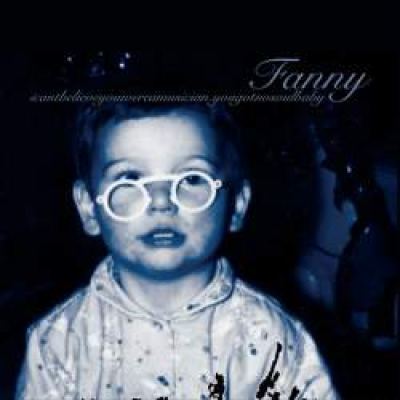 Fanny - icantbelieveyouwereamusician.yougotnosoulbaby (2008)