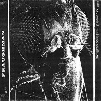 Fraughman - Insect Sex Attak & Machined Death EP (2000)