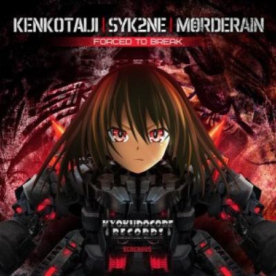 Kenkotaiji, Syk2ne, Mörderain - Forced To Break (2014)
