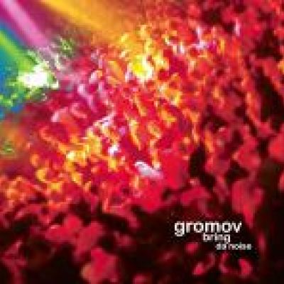 Gromov - Bring Da Noise (2007)