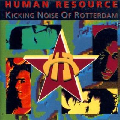 Human Resource - Kicking Noise Of Rotterdam (1993)