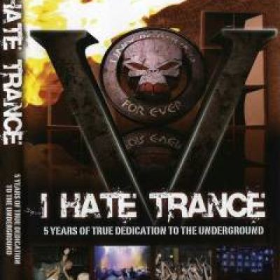 VA - I Hate Trance: 5 Years Of True Dedication To The Underground DVD (2007)