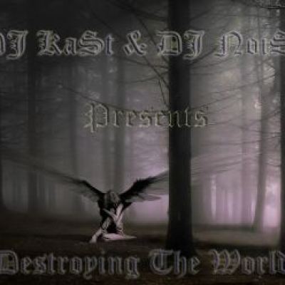 DJ KaSt & DJ NoiSe - Destroying The World (2008)