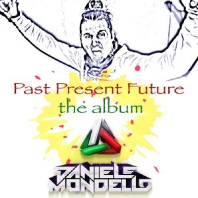 Daniele Mondello - Past Present Future The Album (2017)
