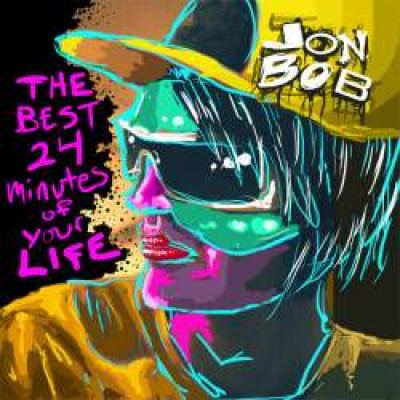JonBob - The Best 24 Minutes Of Your Life (2009)