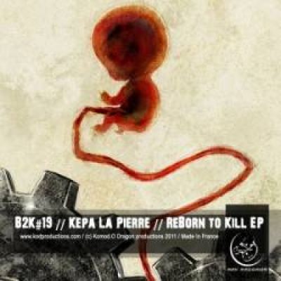 Kepa La Pierre - Reborn To Kill (2011)