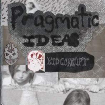 Kid Corrupt - Pragmatic Ideas (2009)