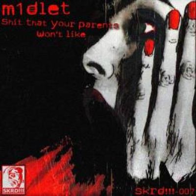 m1dlet - Shit That Your Parents Won't Like (2011)