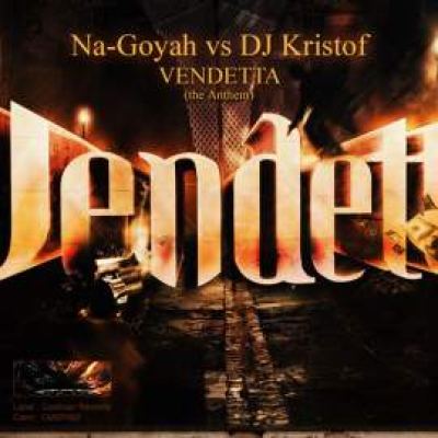 Na-Goyah vs. DJ Kristof - Vendetta Anthem 2010