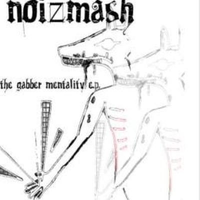 Noizmash - The Gabber Mentality E.P