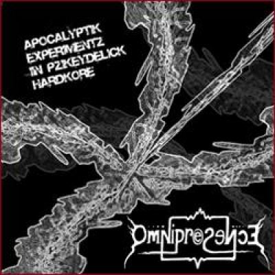 OmniPresence  Apocalyptik Experimentz In Pzikeydelick Hardkore (2008)