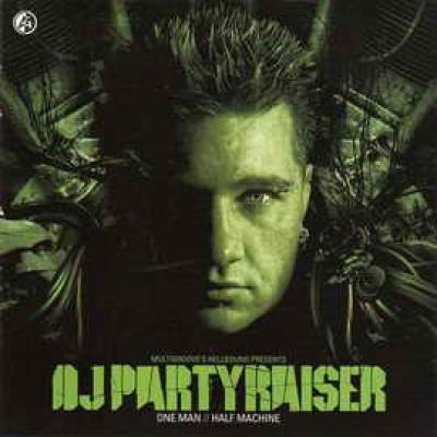 DJ Partyraiser - One Man // Half Machine (2005)