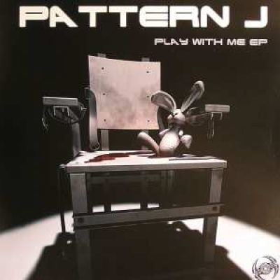 Pattern J - Play With Me EP (2008)